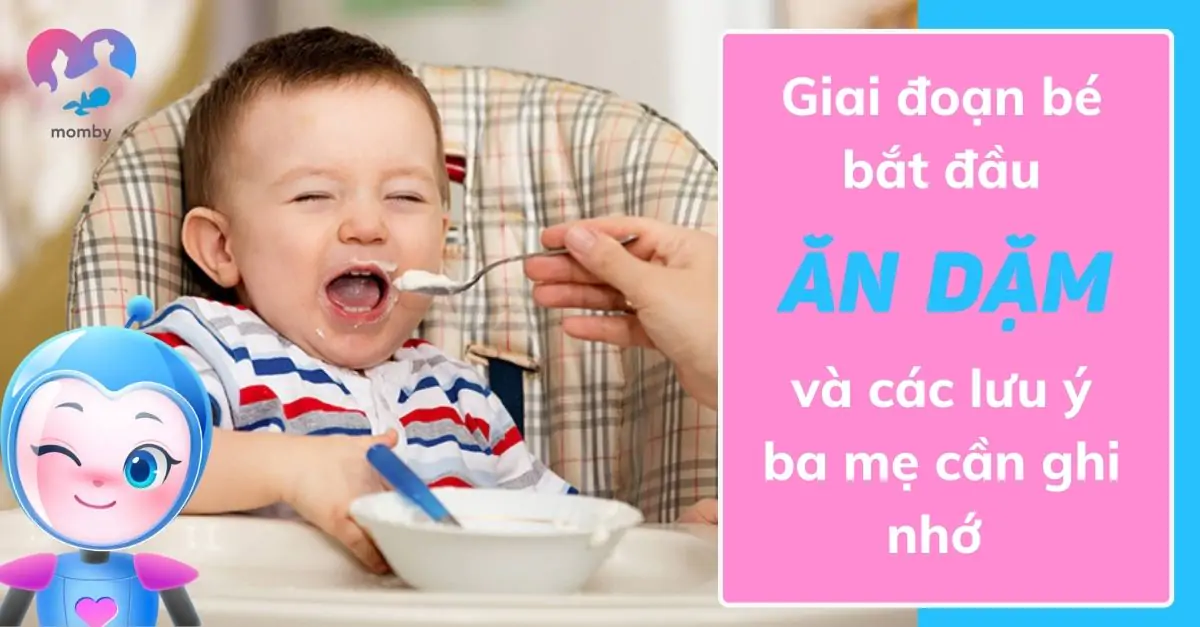 Giai đoạn bé bắt đầu ăn dặm và các lưu ý ba mẹ cần ghi nhớ 