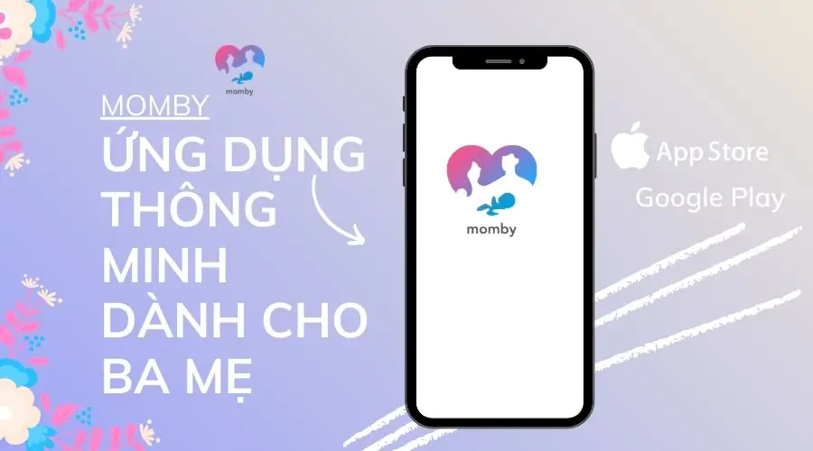 VỀ MOMBY - ỨNG DỤNG THÔNG MINH DÀNH CHO BA MẸ BẦU VÀ BA MẸ BỈM 
